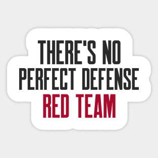 Cybersecurity There's No Perfect Defense Red Team Sticker